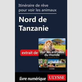 Itinéraire de rêve pour voir les animaux - nord de tanzanie