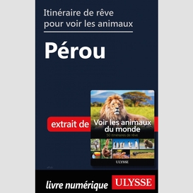 Itinéraire de rêve pour voir les animaux -  pérou