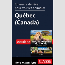 Itinéraire de rêve pour voir les animaux -  québec (canada)