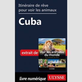 Itinéraire de rêve pour voir les animaux -  cuba