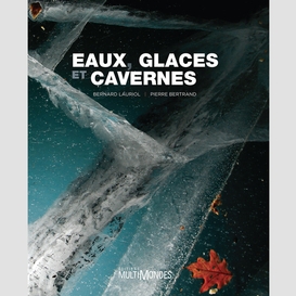 Eaux, glaces et cavernes