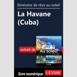 Itinéraire de rêve au soleil - la havane (cuba)
