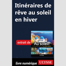 Itinéraires de rêve au soleil en hiver