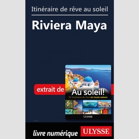 Itinéraire de rêve au soleil - riviera maya