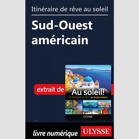 Itinéraire de rêve au soleil - sud-ouest américain