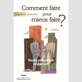 Comment faire pour mieux faire?