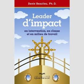 Leader d'impact en intervention, en classe et en milieu de travail