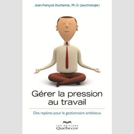 Gérer la pression au travail