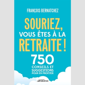 Souriez, vous êtes à la retraite !