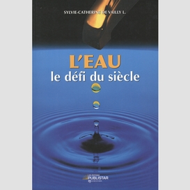 L'eau le défi du siècle