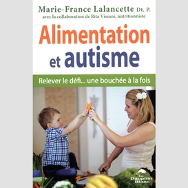 Alimentation et autisme : relever le défi... une bouchée à la fois