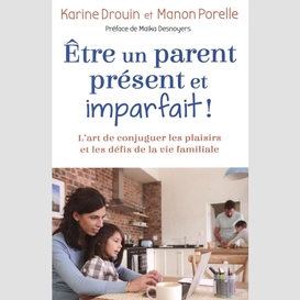 Être un parent présent et imparfait !