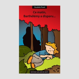 Ce matin, barthélémy a disparu