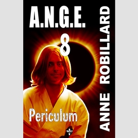 A.n.g.e. 08 : periculum