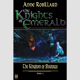 Knights of emerald 03 : the kingdom of shadows