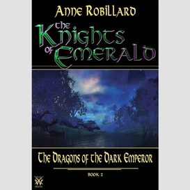 Knights of emerald 02 : the dragons of the dark emperor