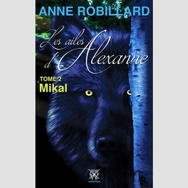 Les ailes d'alexanne 02 : mikal