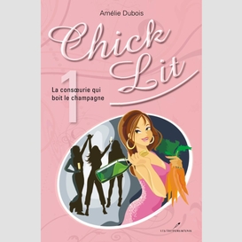 Chick lit 01 : la consoeurie qui boit le champagne