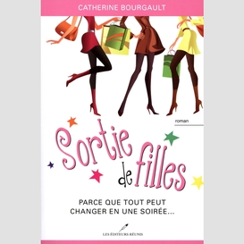 Sortie de filles 01 : parce que tout peut changer en une soirée...