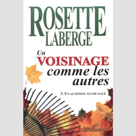 Un voisinage comme les autres 03 : un automne sucré-salé