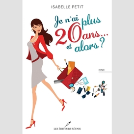 Je n'ai plus 20 ans... et alors ?