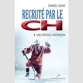 Recruté par le ch 01 : une difficile ascension