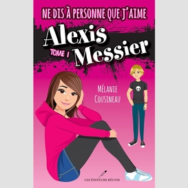 Ne dis à personne que j'aime alexis messier 01