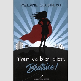 Tout va bien aller, béatrice !