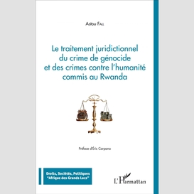 Traitement juridictionnel du crime de génocide et des crimes contre l'humanité commis au rwanda