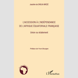 L'accession à l'indépendance de l'afrique équatoriale française