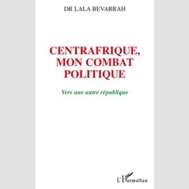 Centrafrique, mon combat politique