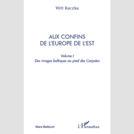Aux confins de l'europe de l'est (volume 1)