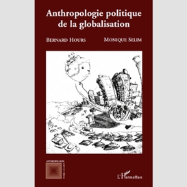 Anthropologie politique de la globalisation