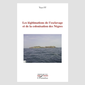 Les légitimations de l'esclavage et de la colonisation des nègres