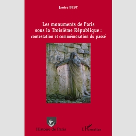 Les monuments de paris sous la troisième république : contestation et commémoration du passé