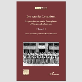 Les années lovanium (tome 1) - la première université franco