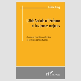 L'aide sociale à l'enfance et les jeunes majeurs - comment c