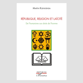 République, religion et laïcité - de l'humanisme aux droits