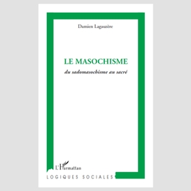 Le masochisme - du sadomasochisme au sacré