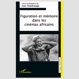 Figuration et mémoire dans les cinémas africains