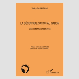 La décentralisation au gabon - une réforme inachevée