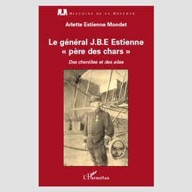 Le général j.b.e estienne - père des chars