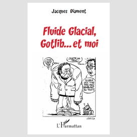 Fluide glacial, gotlib... et moi