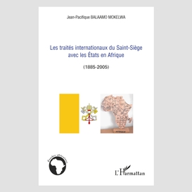 Les traités internationaux du saint-siège avec les etats en