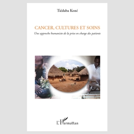 Cancer, cultures et soins - une approche humaniste de la pri