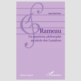 Rameau - un musicien philosophe au sièc.