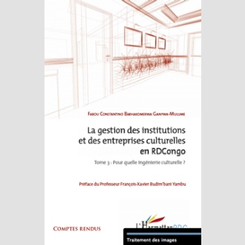 La gestion des institutions et des entreprises culturelles en rdcongo (tome 3)