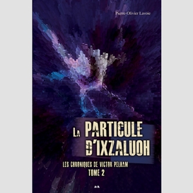 La particule d'ixzaluoh