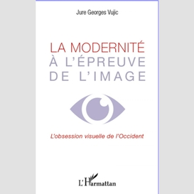 La modernité à l'épreuve de l'image