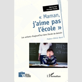 Maman, j'aime pas l'école